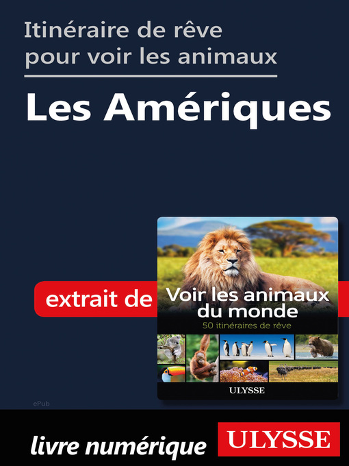 Title details for Itinéraires de rêve pour voir les animaux-- Les Amériques by Ariane Arpin-Delorme - Available